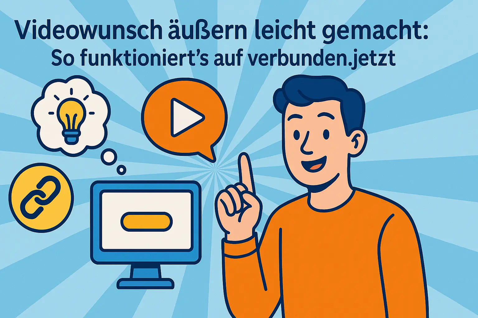 Videowunsch äußern leicht gemacht: So funktioniert's auf verbunden.jetzt